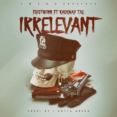 Irrelevant (feat. RackWay Tae) - Single