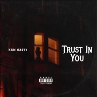 Trust In You - Single - Kam Nasty