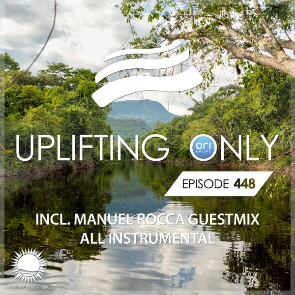 Uplifting Only 448: No-Talking DJ Mix (inc. Manuel Rocca Guestmix) [All Instrumental] {2021} FULL