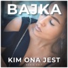 Bajka - Kim Ona Jest