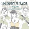 Canción para Mi Muerte (feat. Hilda Lizarazu & Lucas Colque) - Single