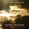 Home Waters - John N. MacLean