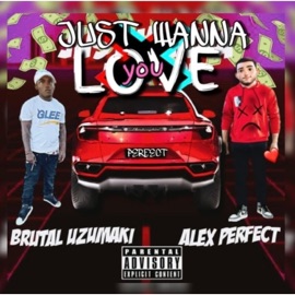 Just Wanna Love You (feat. Brutal Uzumaki) AlexPerfect