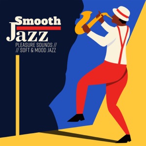 Smooth Jazz: Pleasure Sounds, Soft & Mood Jazz, Relaxing Lounge