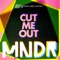 Cut Me Out - MNDR lyrics