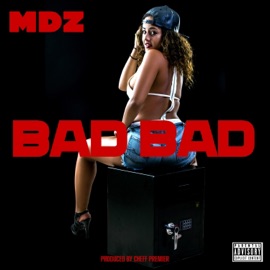 Bad Bad MDz