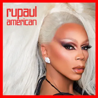 American (feat. The Cast of RuPaul's Drag Race, Season 10) - Single - RuPaul American (feat. The Cast of RuPaul's Drag Race, Season 10) - Single - RuPaul