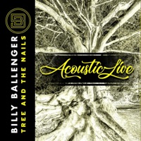 Tree and the Nails Acoustic Live (feat. Jason Roy & Jesse Garcia) [Acoustic] - Single - Billy Ballenger