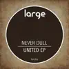 Never Dull - United, Under One Roof