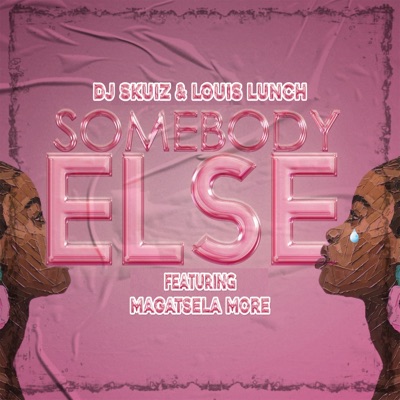 Somebody Else (feat. Magatsela More) - Single