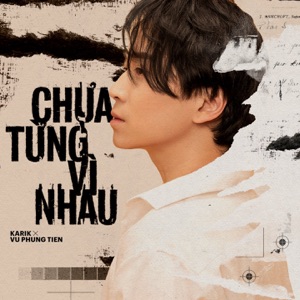 Chưa Từng Vì Nhau (feat. Vũ Phụng Tiên)