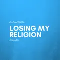 Losing My Religion