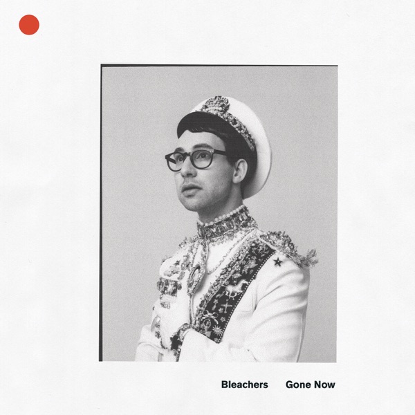 Gone Now - Bleachers