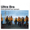 Sinä päivänä kun synnyin, Vol. 1 - Ultra Bra