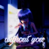 Without You (feat. Ryottzz) - Single