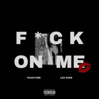 F**k On Me (feat. Leo Rose) [Remix] - Single - Tsukiyomi