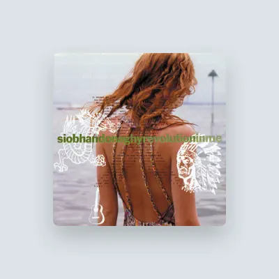 Listen to Siobhan Donaghy, watch music videos, read bio, see tour dates & more!