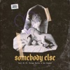 Somebody Else - Single