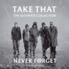 Never Forget: The Ultimate Collection - Take That