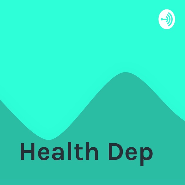 health dep by health dep on apple podcasts