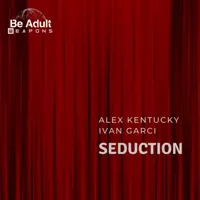 Seduction — Alex Kentucky & Ivan Garci