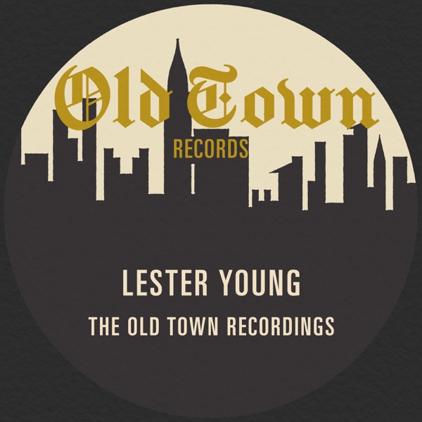 The Old Town Recordings - EP - Lester Young