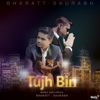Tujh Bin - Bharatt-Saurabh
