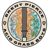 Brent Pierce Acid Grass Boys - Larry Mountain Breakdown