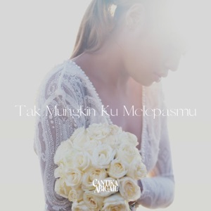 Tak Mungkin Ku Melepasmu - Single
