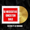 Si Necesitas Ginzaton Dale (feat. Dj Eduardo) - Single