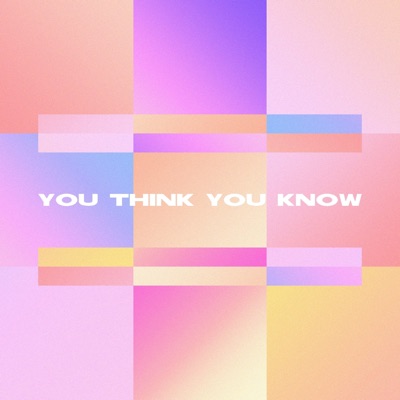 You Think You Know - Single