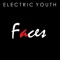 Faces - Electric Youth lyrics