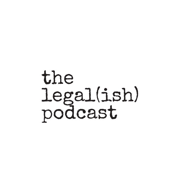 The Legal(ish) Podcast The Legal(ish) Podcast