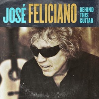 Behind This Guitar - José Feliciano