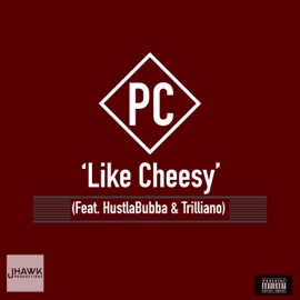 Like Cheesy (feat. HustlaBubba & Trilliano) Jhawk Productions & PC