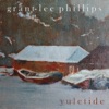 Grant Lee Phillips Have Yourself a Merry Little Christmas Yuletide - EP