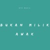 Bukan Milik Awak - Single