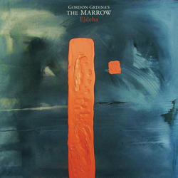 Ejdeha - Gordon Grdina's The Marrow Cover Art