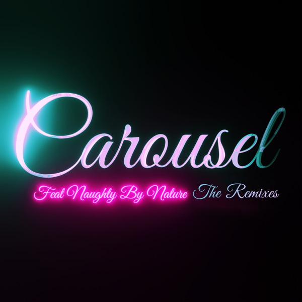 Carousel (The Remixes) [feat. Naughty By Nature] - EP