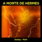 A Morte de Hermes (feat. Mxth) - Godog lyrics