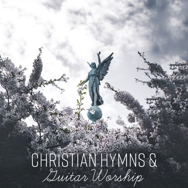 Christian Hymns & Guitar Worship - Deep Prayer, More Love, Eternal Grace, Time Alone with Him