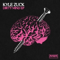 Dirty Mind EP - Kyle Zuck