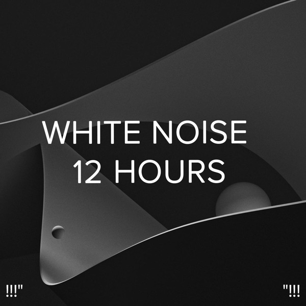 !!!" White Noise 12 Hours"!!!