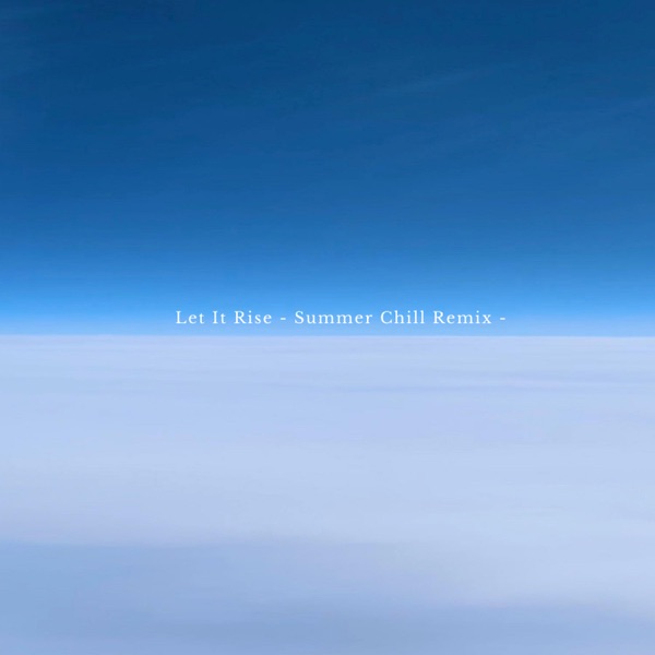 Let It Rise (Summer Chill Remix) - Single