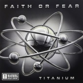 Faith or Fear - Titanium