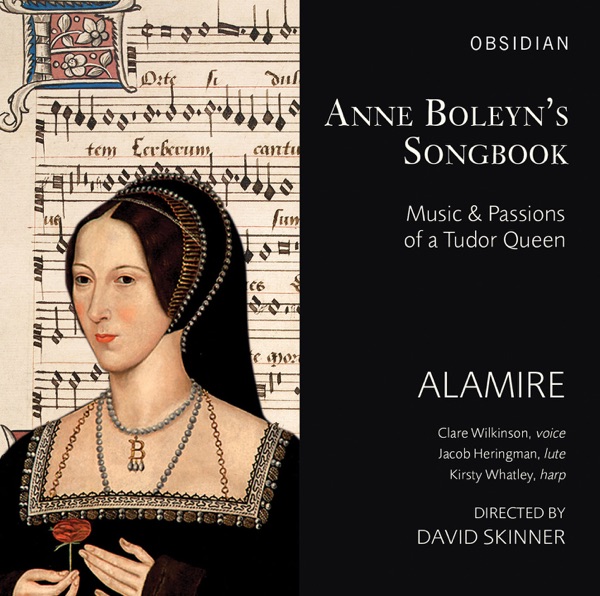 Anne Boleyn's Songbook: Music & Passions of a Tudor Queen