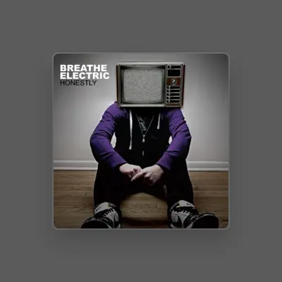 Listen to Breathe Electric, watch music videos, read bio, see tour dates & more!