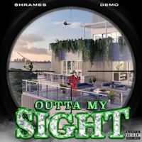 Outta My Sight - Single - $hrames & Demo