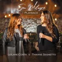 Seu Milagre (Playback) [feat. Thaiane Seghetto] - Single - LEILANE COSTA