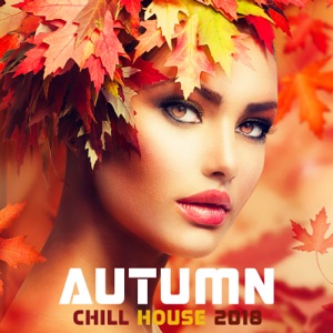 Autumn Chill House 2018 - Autumn Lounge Cafe Sunset Moods, Positive Vibes & Relax